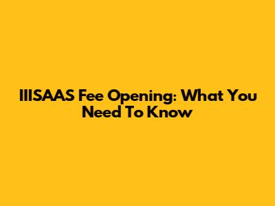 IIISAAS Fee Opening: What You Need To Know