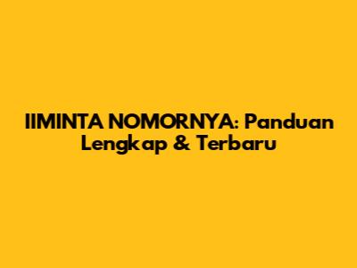 IIMINTA NOMORNYA: Panduan Lengkap & Terbaru