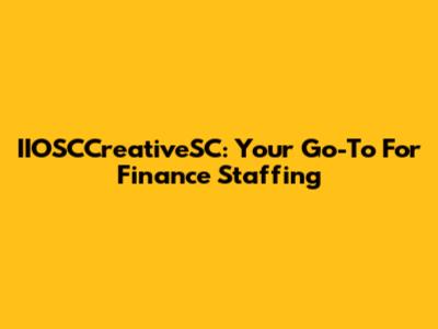 IIOSCCreativeSC: Your Go-To For Finance Staffing
