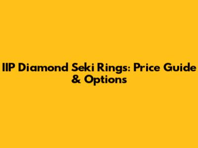 IIP Diamond Seki Rings: Price Guide & Options