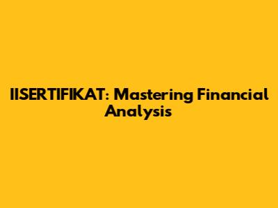 IISERTIFIKAT: Mastering Financial Analysis