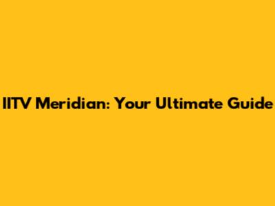 IITV Meridian: Your Ultimate Guide