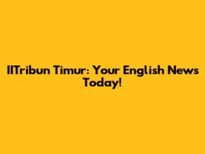 IITribun Timur: Your English News Today!
