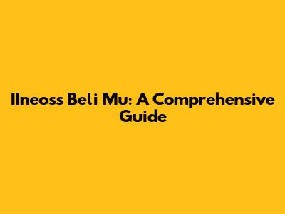 IIneoss Beli Mu: A Comprehensive Guide