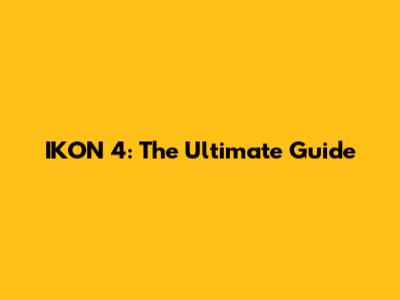 IKON 4: The Ultimate Guide