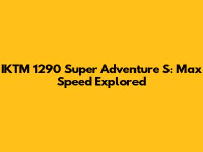 IKTM 1290 Super Adventure S: Max Speed Explored
