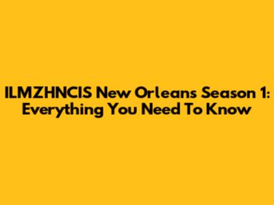 ILMZHNCIS New Orleans Season 1: Everything You Need To Know
