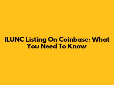 ILUNC Listing On Coinbase: What You Need To Know