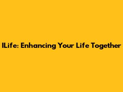 ILife: Enhancing Your Life Together