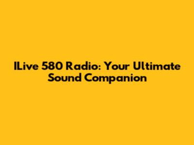ILive 580 Radio: Your Ultimate Sound Companion
