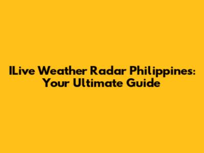 ILive Weather Radar Philippines: Your Ultimate Guide