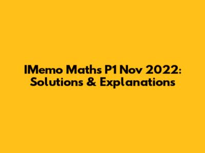 IMemo Maths P1 Nov 2022: Solutions & Explanations
