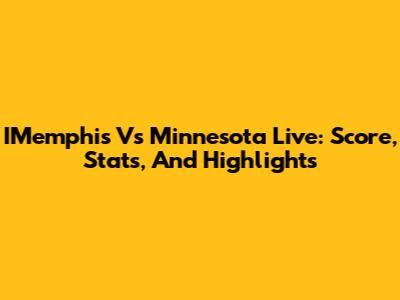 IMemphis Vs Minnesota Live: Score, Stats, And Highlights