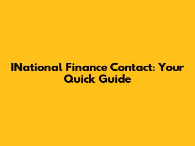 INational Finance Contact: Your Quick Guide