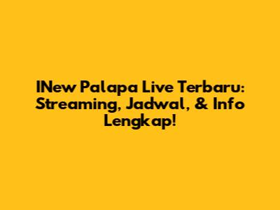 INew Palapa Live Terbaru: Streaming, Jadwal, & Info Lengkap!