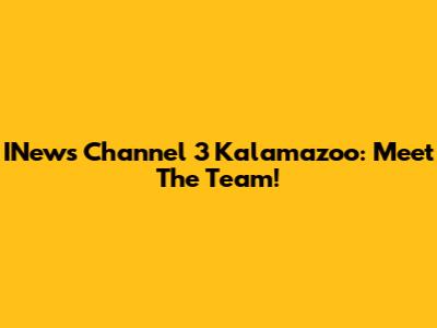 INews Channel 3 Kalamazoo: Meet The Team!