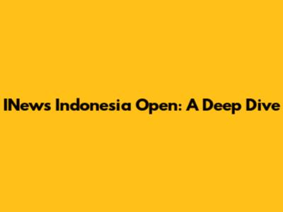 INews Indonesia Open: A Deep Dive