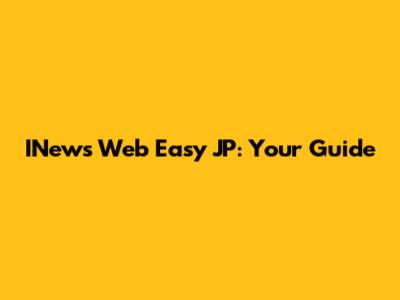 INews Web Easy JP: Your Guide