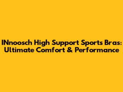INnoosch High Support Sports Bras: Ultimate Comfort & Performance
