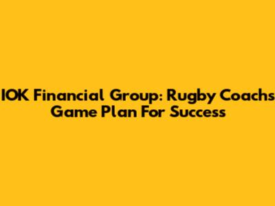 IOK Financial Group: Rugby Coach's Game Plan For Success