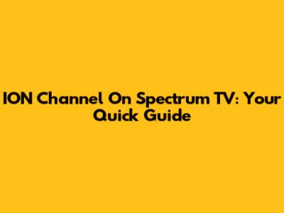 ION Channel On Spectrum TV: Your Quick Guide
