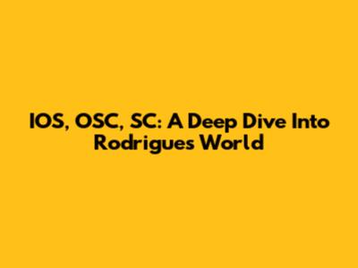 IOS, OSC, SC: A Deep Dive Into Rodrigues' World