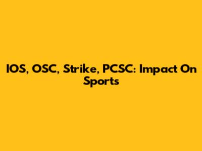 IOS, OSC, Strike, PCSC: Impact On Sports