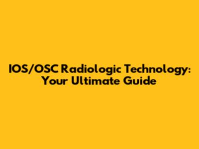 IOS/OSC Radiologic Technology: Your Ultimate Guide