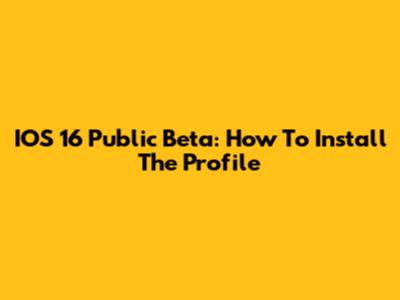 IOS 16 Public Beta: How To Install The Profile