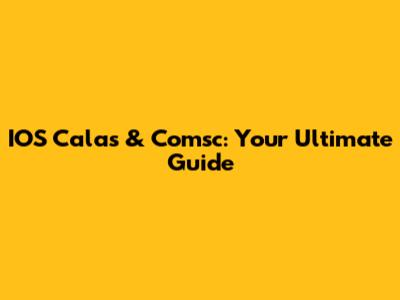 IOS Calas & Comsc: Your Ultimate Guide