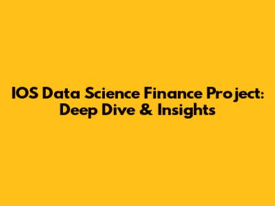 IOS Data Science Finance Project: Deep Dive & Insights