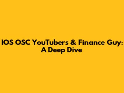 IOS OSC YouTubers & Finance Guy: A Deep Dive