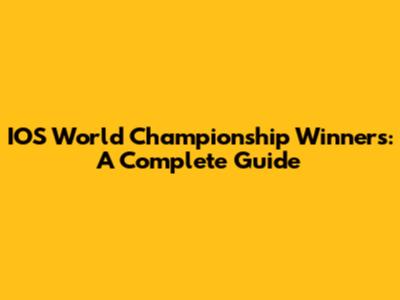 IOS World Championship Winners: A Complete Guide
