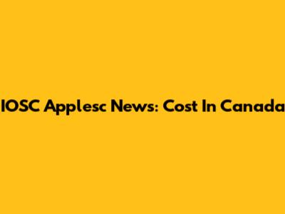 IOSC Applesc News: Cost In Canada
