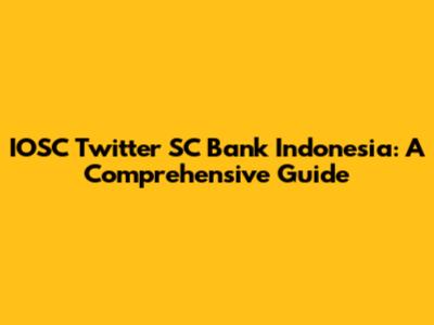 IOSC Twitter SC Bank Indonesia: A Comprehensive Guide