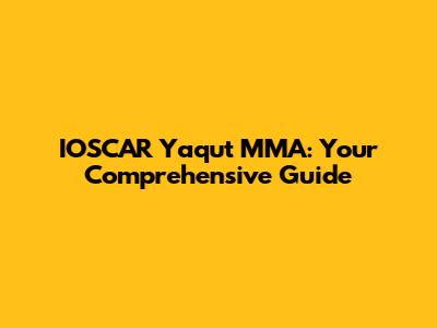 IOSCAR Yaqut MMA: Your Comprehensive Guide