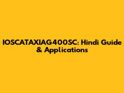 IOSCATAXIAG400SC: Hindi Guide & Applications