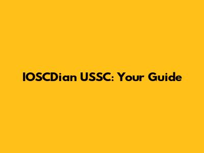 IOSCDian USSC: Your Guide
