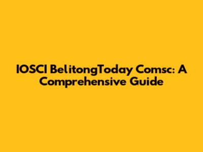 IOSCI BelitongToday Comsc: A Comprehensive Guide