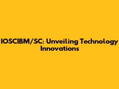 IOSCIBM/SC: Unveiling Technology Innovations