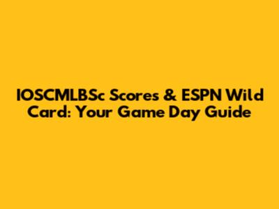 IOSCMLBSc Scores & ESPN Wild Card: Your Game Day Guide