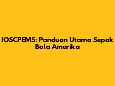 IOSCPEMS: Panduan Utama Sepak Bola Amerika