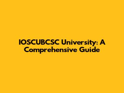 IOSCUBCSC University: A Comprehensive Guide