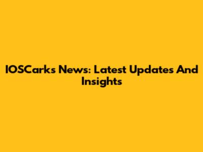 IOSCarks News: Latest Updates And Insights