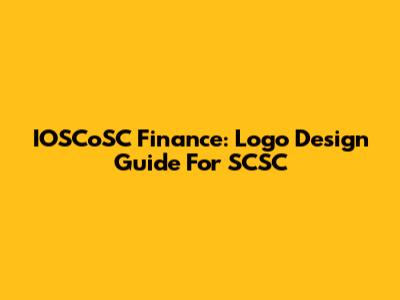 IOSCoSC Finance: Logo Design Guide For SCSC