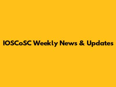 IOSCoSC Weekly News & Updates