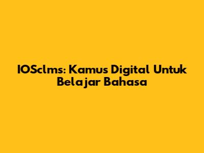IOSclms: Kamus Digital Untuk Belajar Bahasa