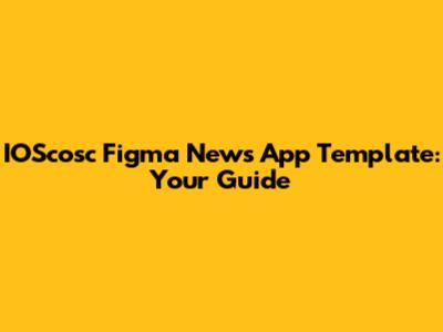 IOScosc Figma News App Template: Your Guide