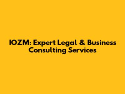 IOZM: Expert Legal & Business Consulting Services