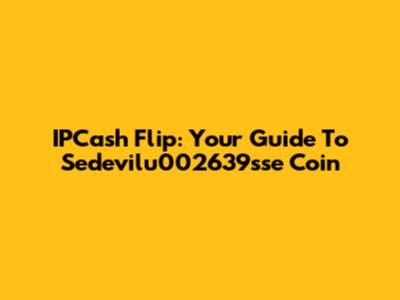 IPCash Flip: Your Guide To Sedevilu002639sse Coin